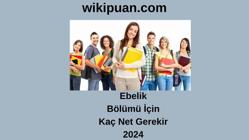 2024-YKS | Ebelik Bölümü İçin Kaç Net Gerekir