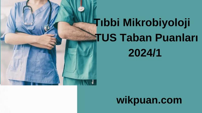 Tıbbi Mikrobiyoloji TUS Taban Puanları 2024/1