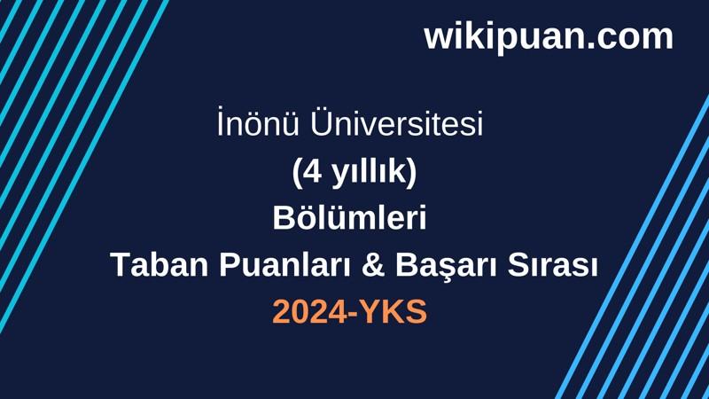 YKS-2024 | İnönü Üniversitesi Taban Puanları & Başarı Sırası