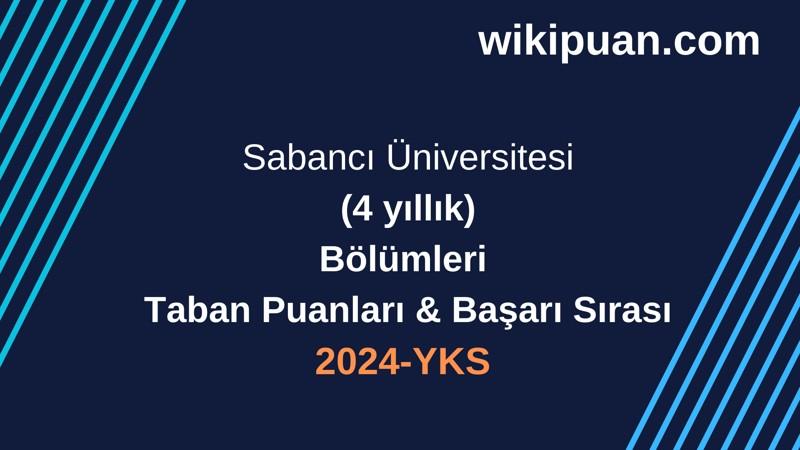 YKS-2024 | Sabancı Üniversitesi Taban Puanları & Başarı Sırası