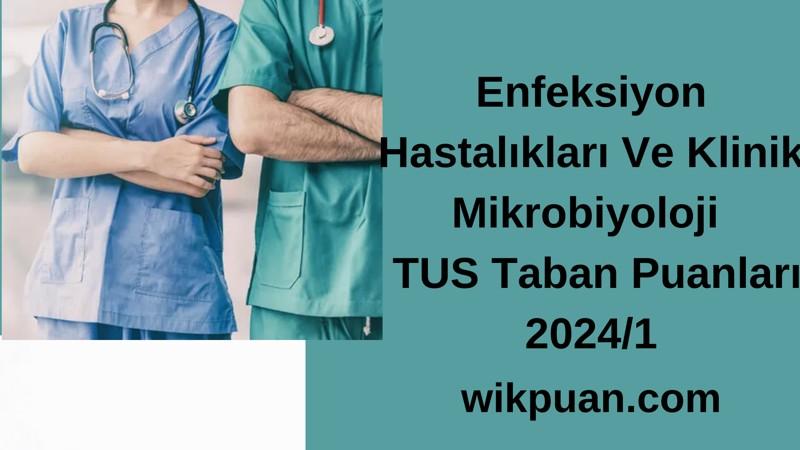 Enfeksiyon Hastalıkları Ve Klinik Mikrobiyoloji  TUS Taban Puanları 2024/1