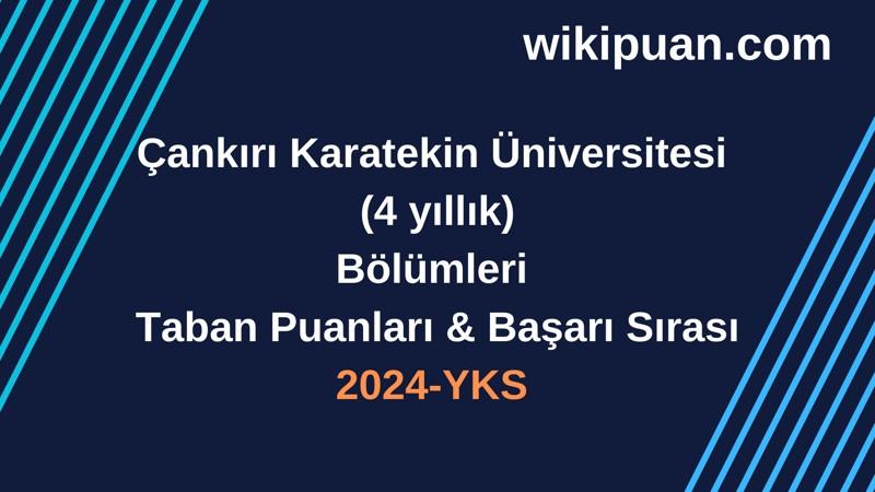 YKS-2024 | Çankırı Karatekin Üniversitesi  Taban Puanları & Başarı Sırası