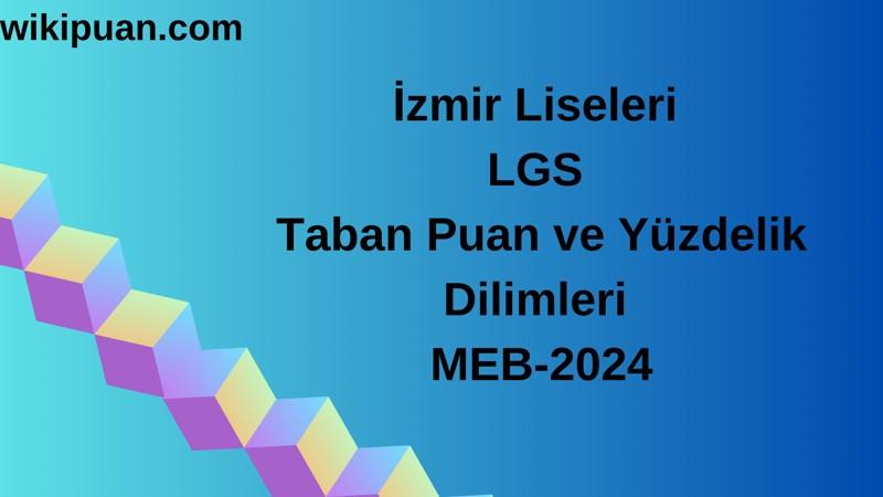 İzmir Liseleri LGS Taban Puan ve Yüzdelik Dilimleri MEB-2024