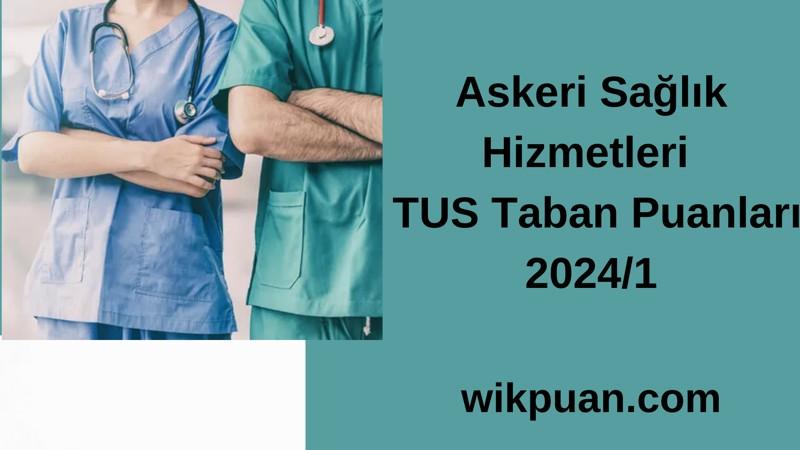 Askeri Sağlık Hizmetleri TUS Taban Puanları 2024/1