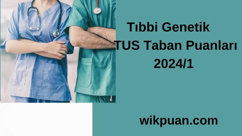 Tıbbi Genetik  TUS Taban Puanları 2024/1