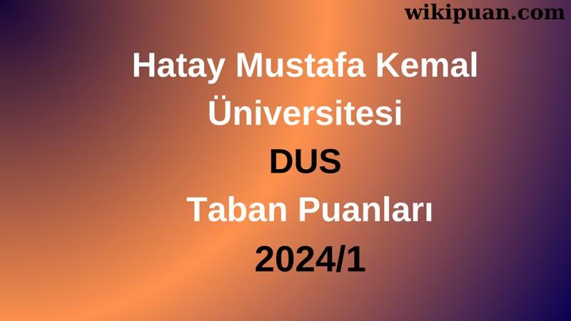 Hatay Mustafa Kemal Üniversitesi DUS Taban Puanları 2024/1