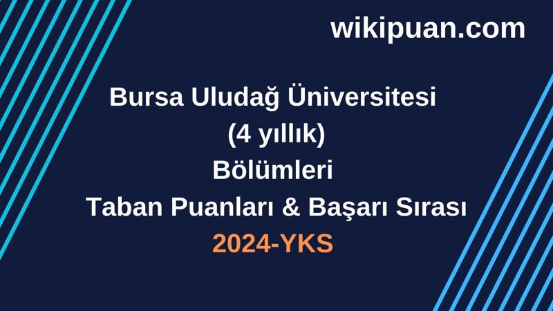 YKS-2024 | Bursa Uludağ Üniversitesi Taban Puanları & Başarı Sırası