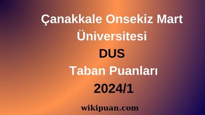 Çanakkale Onsekiz Mart Üniversitesi DUS Taban Puanları 2024/1