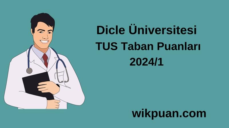 2024/1 TUS | Dicle Üniversitesi TUS Taban Puanları