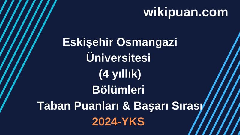 YKS-2024 | Eskişehir Osmangazi Üniversitesi Taban Puanları & Başarı Sırası