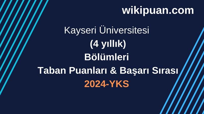 YKS-2024 | Kayseri Üniversitesi  Taban Puanları & Başarı Sırası