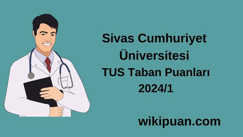 2024/1 TUS | Sivas Cumhuriyet Üniversitesi TUS Taban Puanları