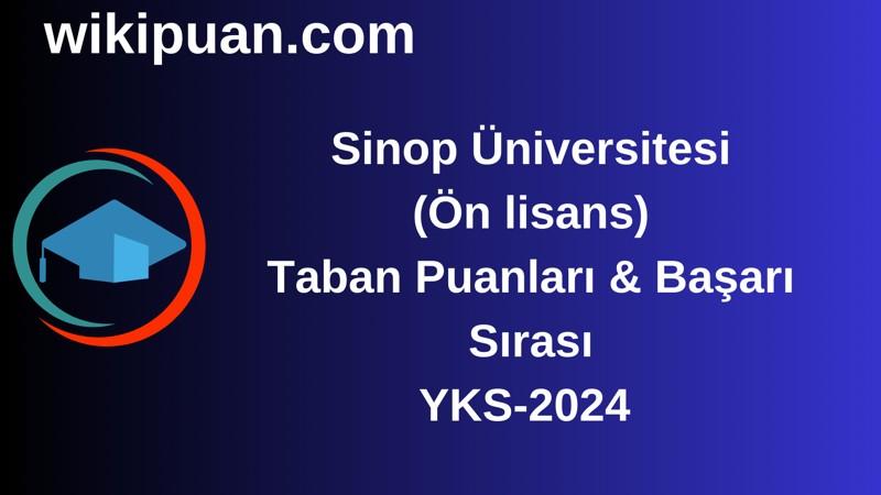 YKS-2024 | Sinop Üniversitesi (Ön lisans) Taban Puanları & Başarı Sırası