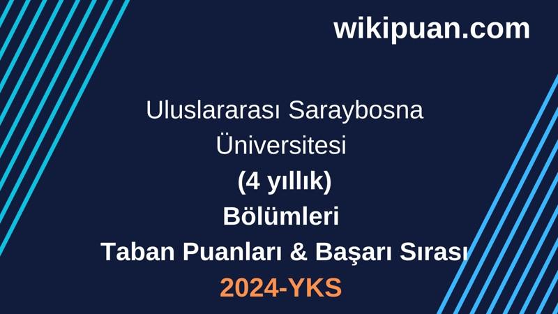 YKS-2024 | Uluslararası Saraybosna Üniversitesi Taban Puanları & Başarı Sırası