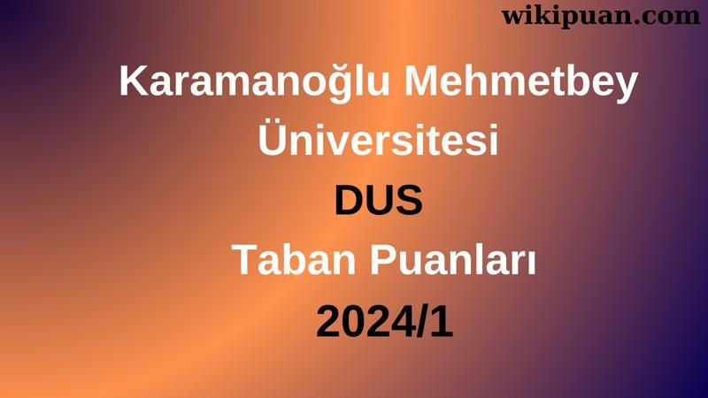 Karamanoğlu Mehmetbey Üniversitesi DUS Taban Puanları 2024/1