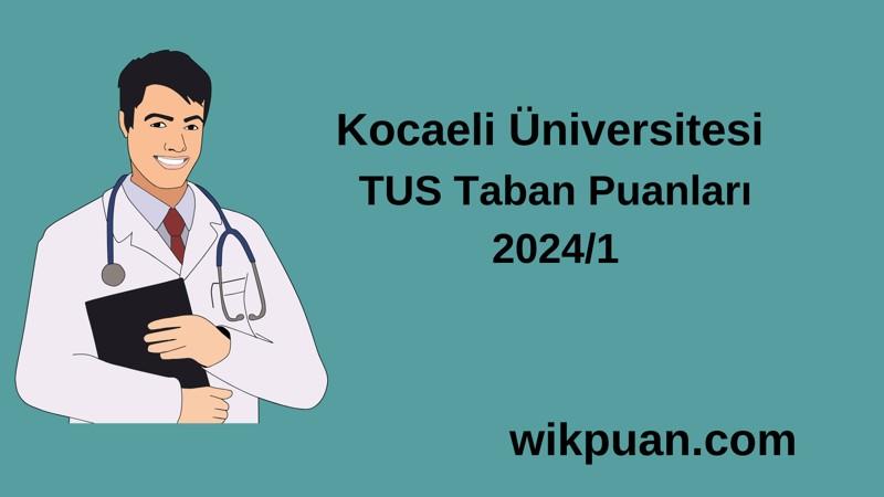 2024/1 TUS | Kocaeli Üniversitesi TUS Taban Puanları