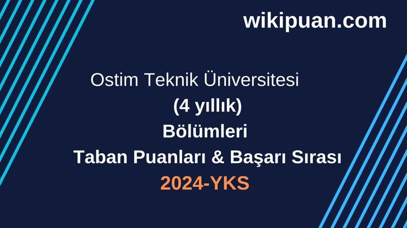YKS-2024 | Ostim Teknik Üniversitesi  Taban Puanları & Başarı Sırası