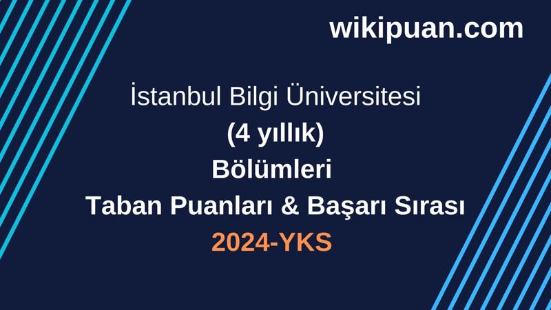 YKS-2024 | İstanbul Bilgi Üniversitesi Taban Puanları & Başarı Sırası