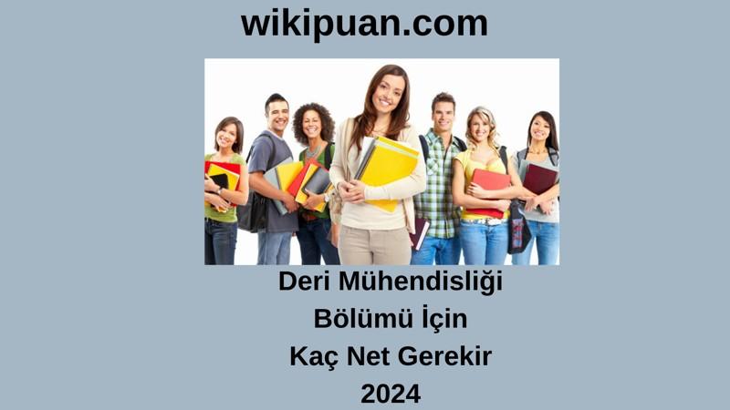 2024-YKS | Deri Mühendisliği Bölümü İçin Kaç Net Gerekir