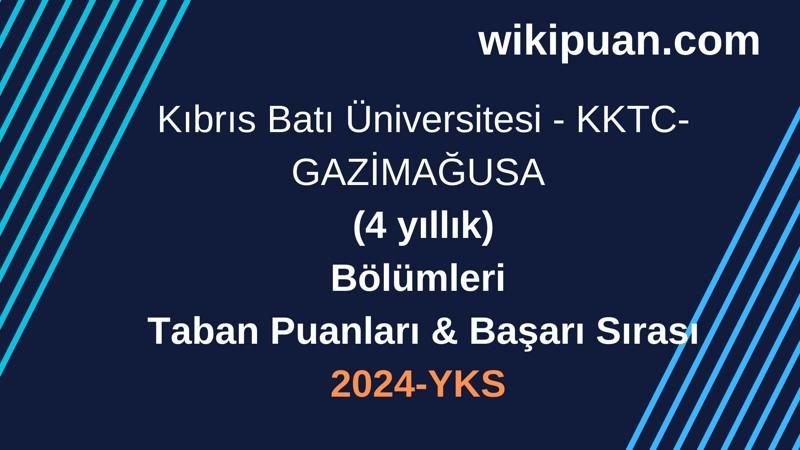 YKS-2024 | Kıbrıs Batı Üniversitesi - KKTC-GAZİMAĞUSA Taban Puanları & Başarı Sırası
