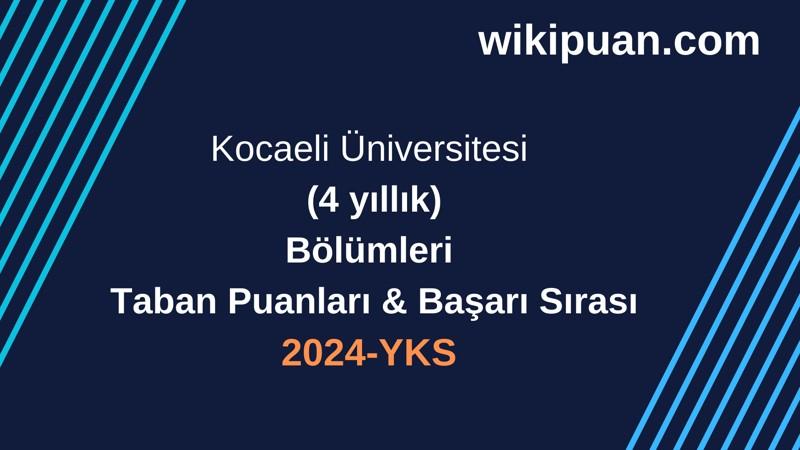 YKS-2024 | Kocaeli Üniversitesi  Taban Puanları & Başarı Sırası