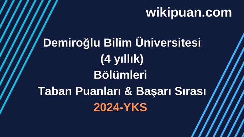 YKS-2024 | Demiroğlu Bilim Üniversitesi Taban Puanları & Başarı Sırası