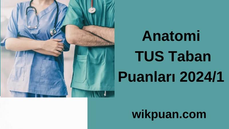 Anatomi TUS Taban Puanları 2024/1