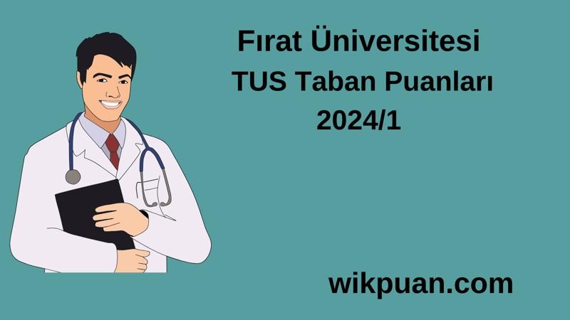 2024/1 TUS | Fırat Üniversitesi TUS Taban Puanları