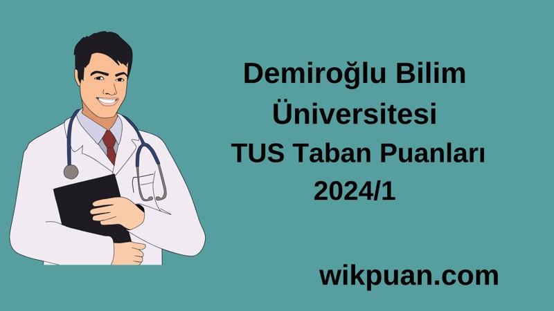 2024/1 TUS | Demiroğlu Bilim Üniversitesi TUS Taban Puanları