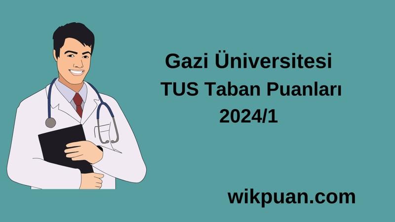 2024/1 TUS | Gazi Üniversitesi TUS Taban Puanları