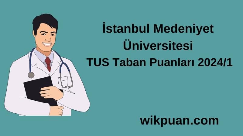 2024/1 TUS | İstanbul Medeniyet Üniversitesi TUS Taban Puanları