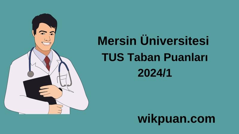 2024/1 TUS | Mersin Üniversitesi TUS Taban Puanları