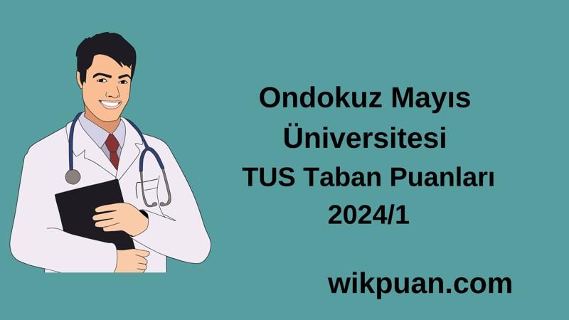 2024/1 TUS | Ondokuz Mayıs Üniversitesi TUS Taban Puanları