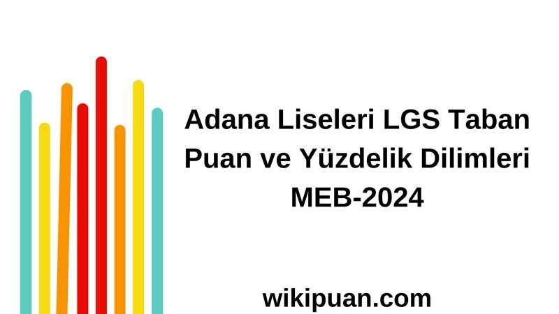 Adana Liseleri LGS Taban Puan ve Yüzdelik Dilimleri MEB-2024