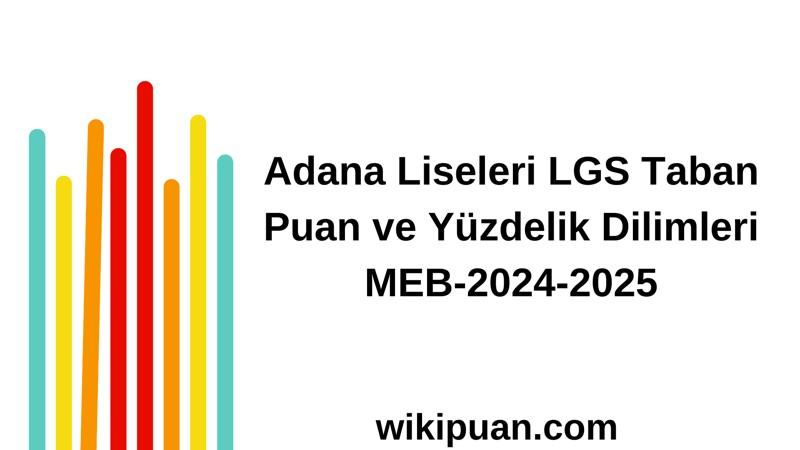 Adana Liseleri LGS Taban Puan ve Yüzdelik Dilimleri MEB-2025