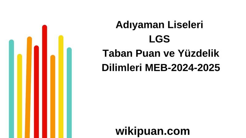 Adıyaman Liseleri LGS Taban Puan ve Yüzdelik Dilimleri MEB-2025