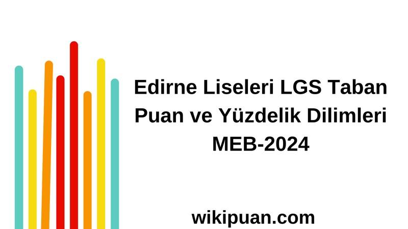 Edirne Liseleri LGS Taban Puan ve Yüzdelik Dilimleri MEB-2024