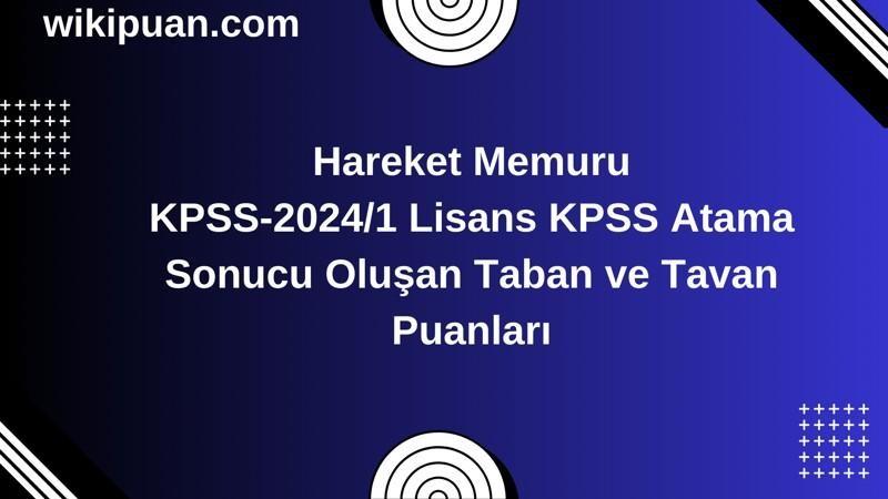 Hareket Memuru KPSS (Lisans) Atama Taban Puanları 2024/1