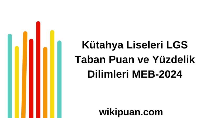 Kütahya Liseleri LGS Taban Puan ve Yüzdelik Dilimleri MEB-2024
