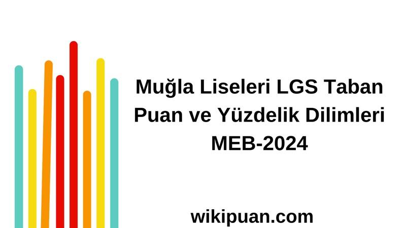 Muğla Liseleri LGS Taban Puan ve Yüzdelik Dilimleri MEB-2024