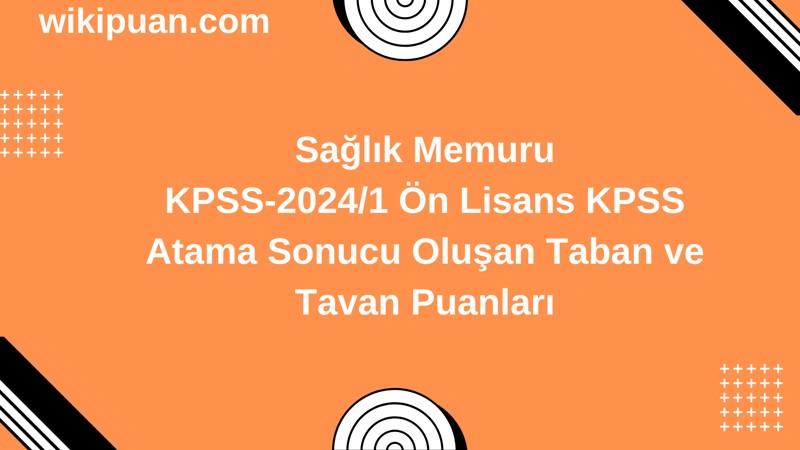 Sağlık Memuru KPSS (Önlisans) Atama Taban Puanları 2024/1
