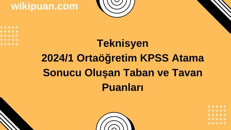 Teknisyen KPSS (Ortaöğretim) Atama Taban Puanları 2024/1
