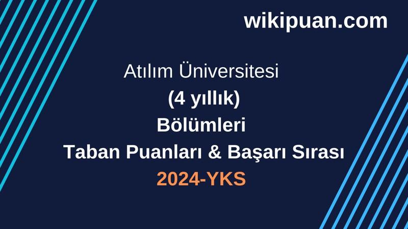 YKS-2024 | Atılım Üniversitesi Taban Puanları & Başarı Sırası