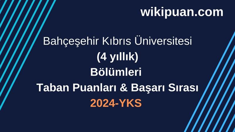 YKS-2024 | Bahçeşehir Kıbrıs Üniversitesi Taban Puanları & Başarı Sırası