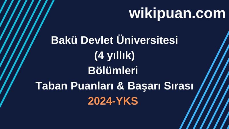 YKS-2024 | Bakü Devlet Üniversitesi Taban Puanları & Başarı Sırası