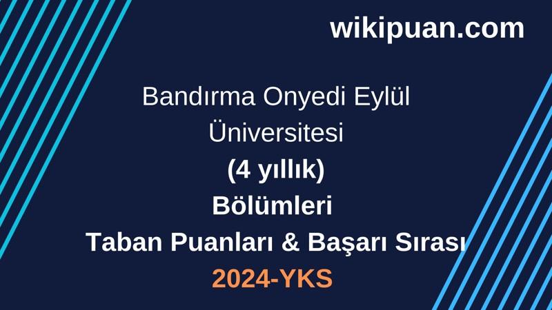 YKS-2024 | Bandırma Onyedi Eylül Üniversitesi  Taban Puanları & Başarı Sırası