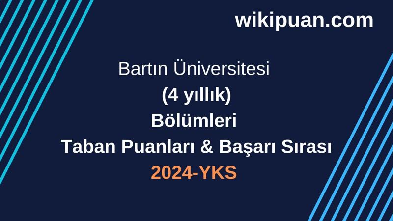 YKS-2024 | Bartın Üniversitesi  Taban Puanları & Başarı Sırası