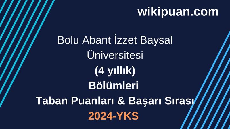 YKS-2024 | Bolu Abant İzzet Baysal Üniversitesi Taban Puanları & Başarı Sırası