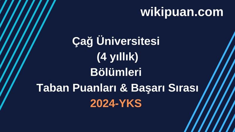 YKS-2024 | Çağ Üniversitesi Taban Puanları & Başarı Sırası