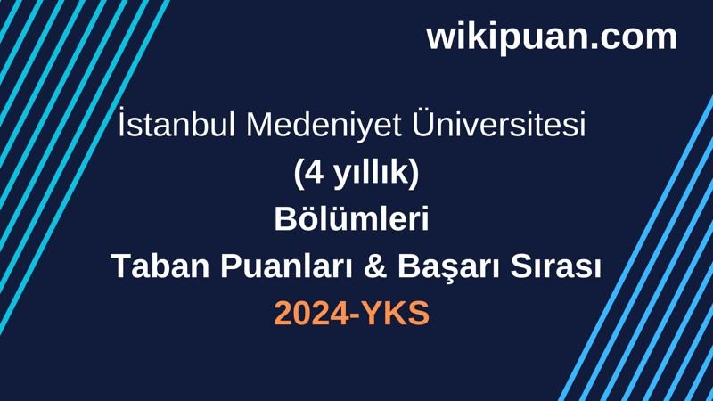 YKS-2024 | İstanbul Medeniyet Üniversitesi  Taban Puanları & Başarı Sırası